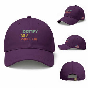 I Identify As A Problem Baseball Cap Funny Sarcastic Quote TS14 Baseball Cap Universal Fit Purple Print Your Wear
