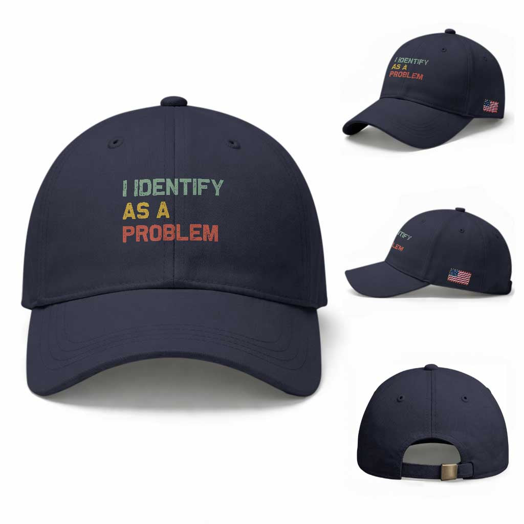 I Identify As A Problem Baseball Cap Funny Sarcastic Quote TS14 Baseball Cap Universal Fit Navy Print Your Wear