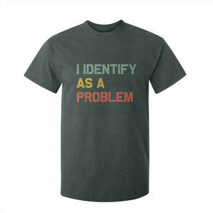 I Identify As A Problem T Shirt For Kid Funny Sarcastic Quote TS14 Dark Forest Green Print Your Wear
