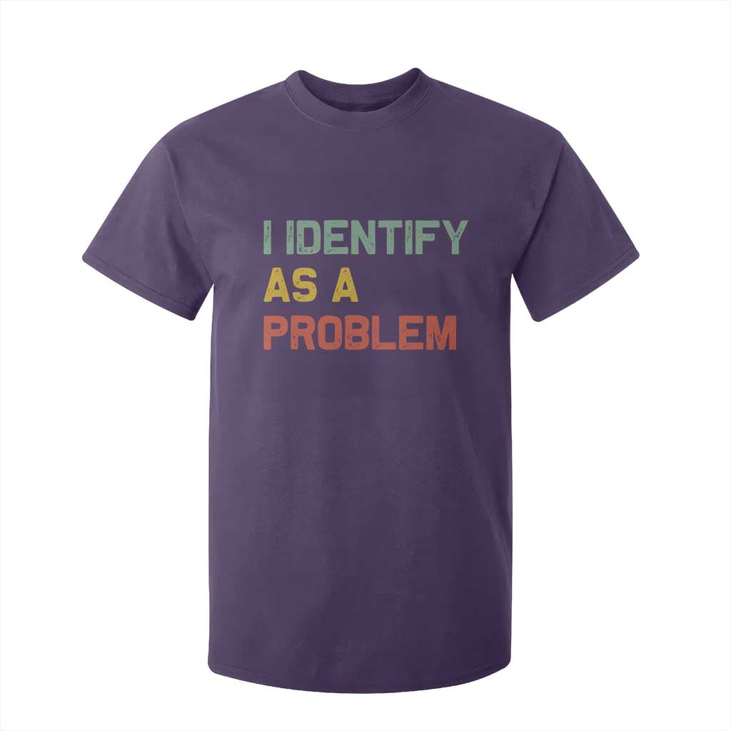 I Identify As A Problem T Shirt For Kid Funny Sarcastic Quote TS14 Purple Print Your Wear