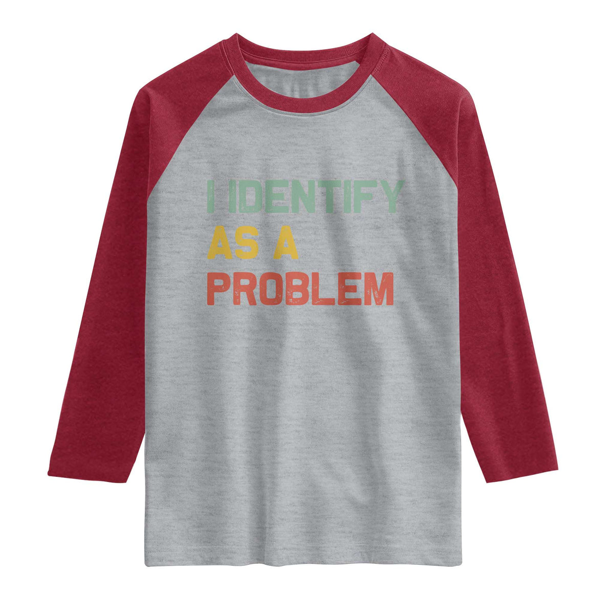 I Identify As A Problem Raglan Shirt Funny Sarcastic Quote TS14 Heather Gray Heather Red Print Your Wear
