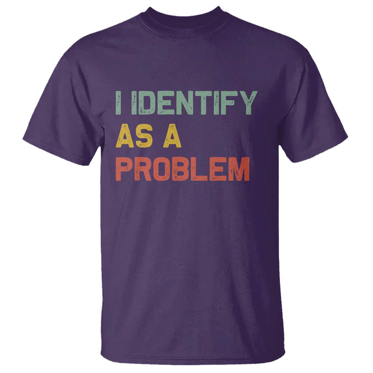 I Identify As A Problem T Shirt Funny Sarcastic Quote TS14 Purple Print Your Wear