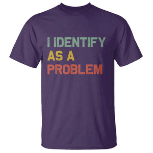 I Identify As A Problem T Shirt Funny Sarcastic Quote TS14 Purple Print Your Wear