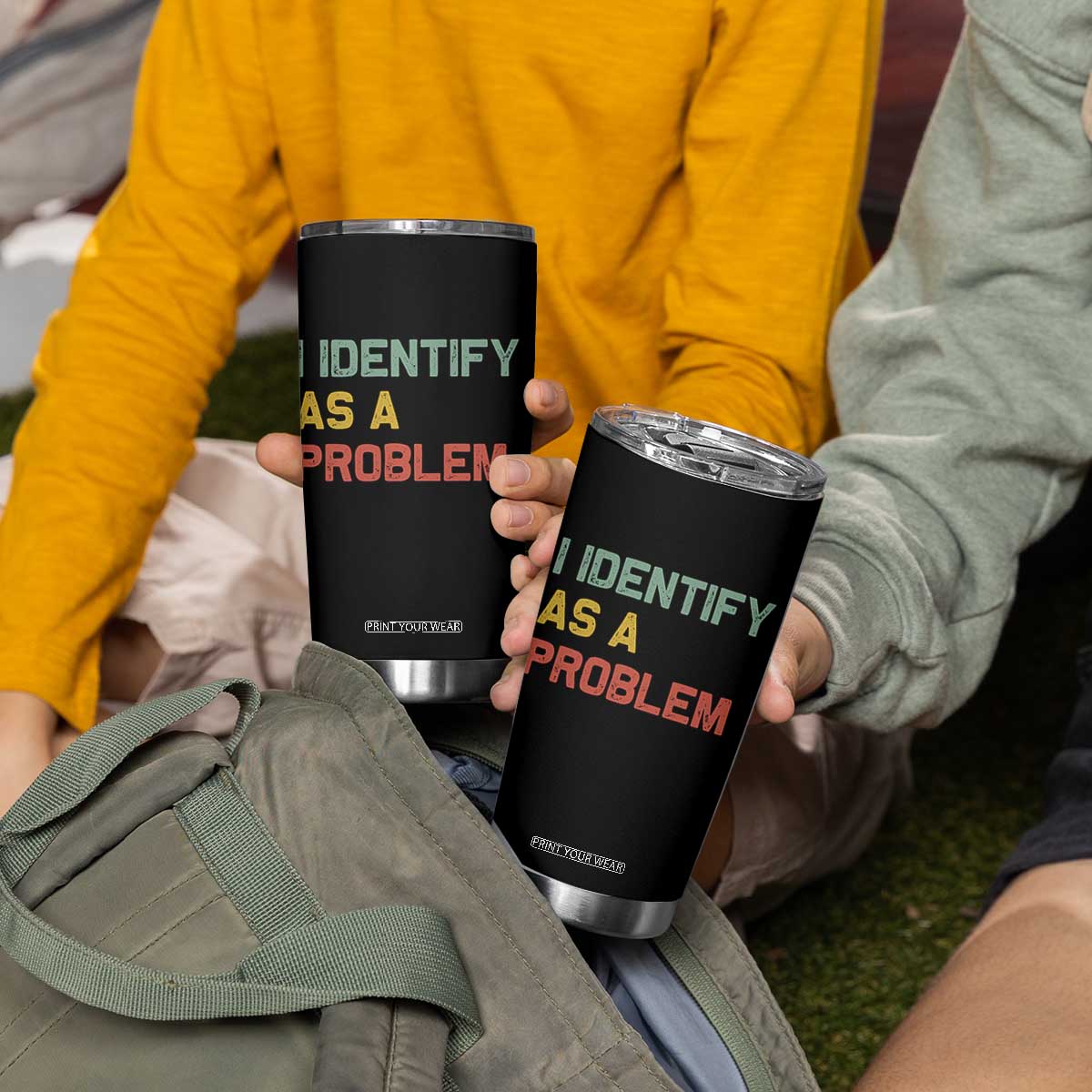 I Identify As A Problem Tumbler Cup Funny Sarcastic Quote TS14 Print Your Wear