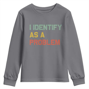 I Identify As A Problem Youth Sweatshirt Funny Sarcastic Quote TS14 Charcoal Print Your Wear