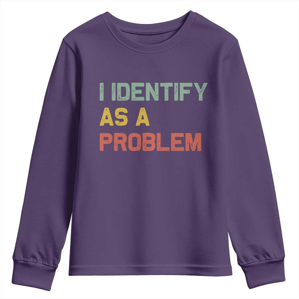I Identify As A Problem Youth Sweatshirt Funny Sarcastic Quote TS14 Purple Print Your Wear