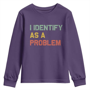 I Identify As A Problem Youth Sweatshirt Funny Sarcastic Quote TS14 Purple Print Your Wear
