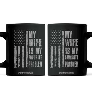 My Wife is My Favorite Problem Coffee Mug Funny Sarcastic Wife American Flag TS14 Black Print Your Wear