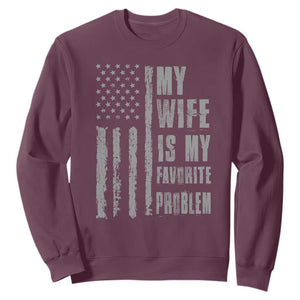 My Wife is My Favorite Problem Sweatshirt Funny Sarcastic Wife American Flag TS14 Maroon Print Your Wear
