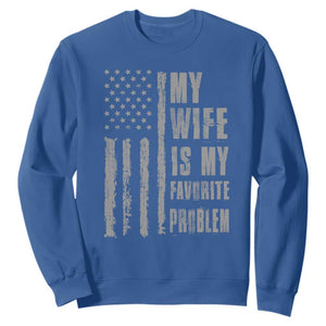 My Wife is My Favorite Problem Sweatshirt Funny Sarcastic Wife American Flag TS14 Royal Blue Print Your Wear