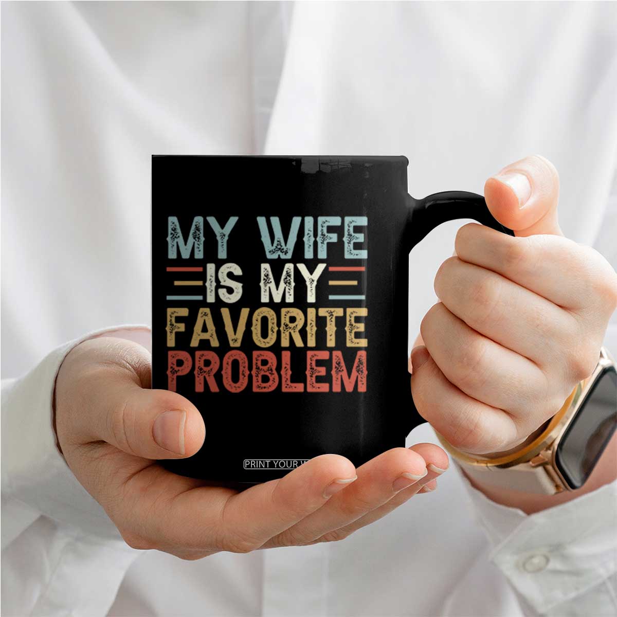 My Wife is My Favorite Problem Coffee Mug Funny Sarcastic Wife Meme TS14 Print Your Wear