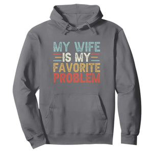 My Wife is My Favorite Problem Hoodie Funny Sarcastic Wife Meme TS14 Charcoal Print Your Wear