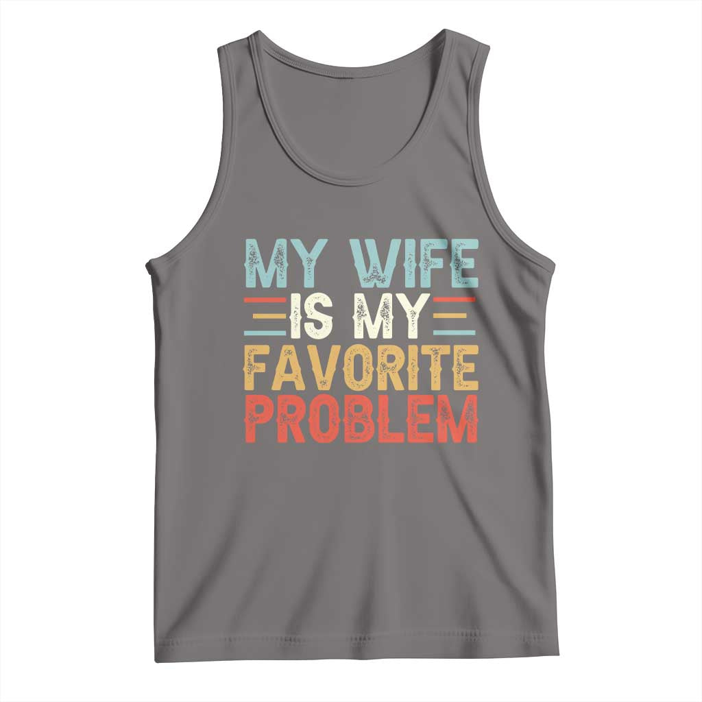 My Wife is My Favorite Problem Tank Top Funny Sarcastic Wife Meme TS14 Deep Heather Print Your Wear