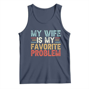 My Wife is My Favorite Problem Tank Top Funny Sarcastic Wife Meme TS14 Navy Print Your Wear