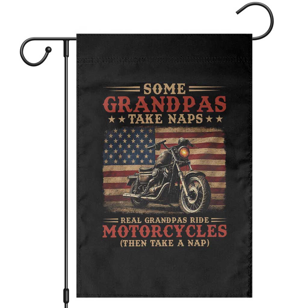 Some Grandpas Take Naps Real Grandpas Ride Motorcycles Garden Flag Funny Grandpa Biker Gift