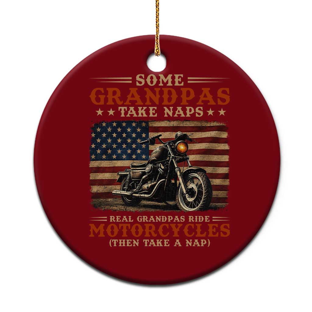 Some Grandpas Take Naps Real Grandpas Ride Motorcycles Ceramic Ornament Funny Grandpa Biker Gift