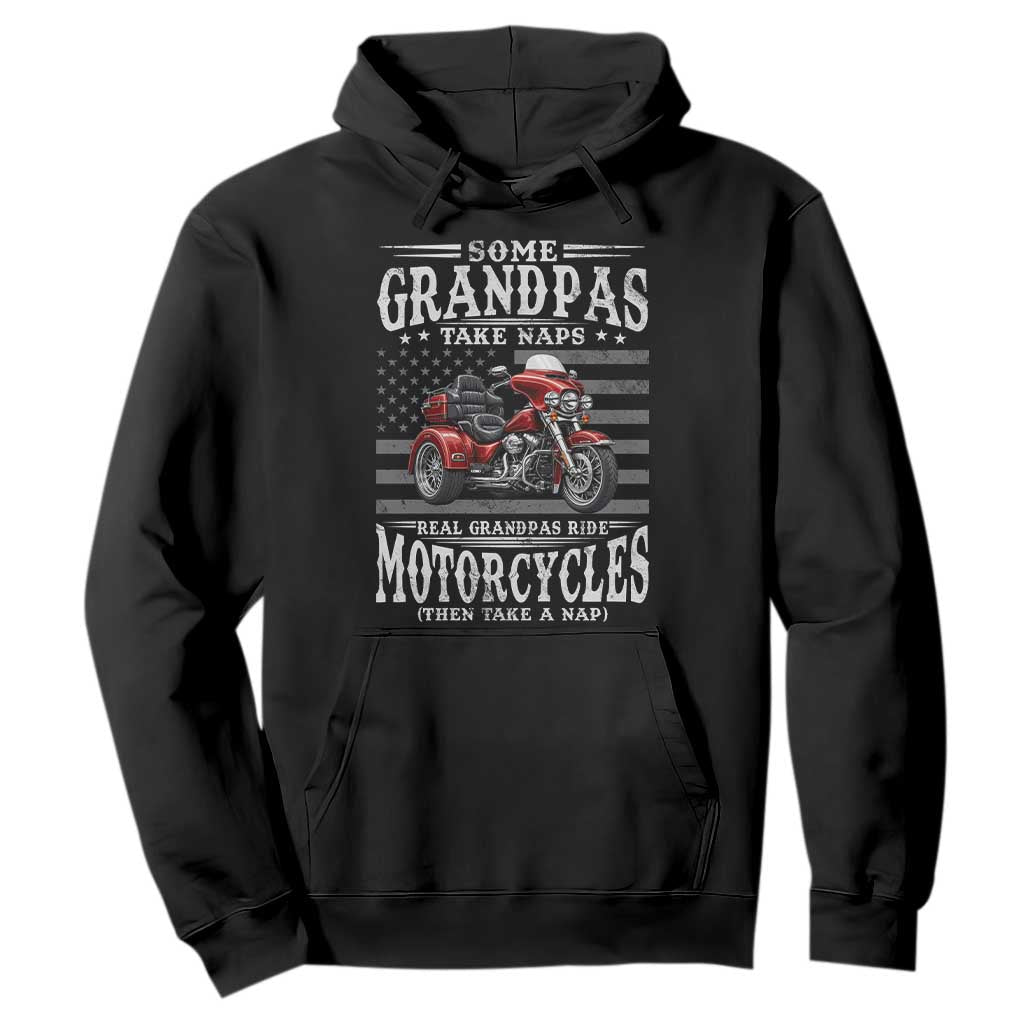Some Grandpas Take Naps Real Grandpas Ride Motorcycles Hoodie Three Wheels Motorcycle Trike