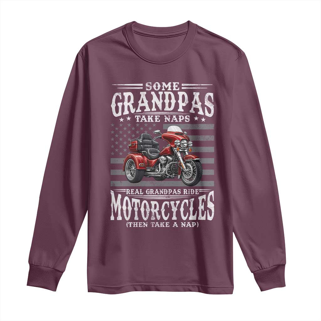Some Grandpas Take Naps Real Grandpas Ride Motorcycles Long Sleeve Shirt Three Wheels Motorcycle Trike