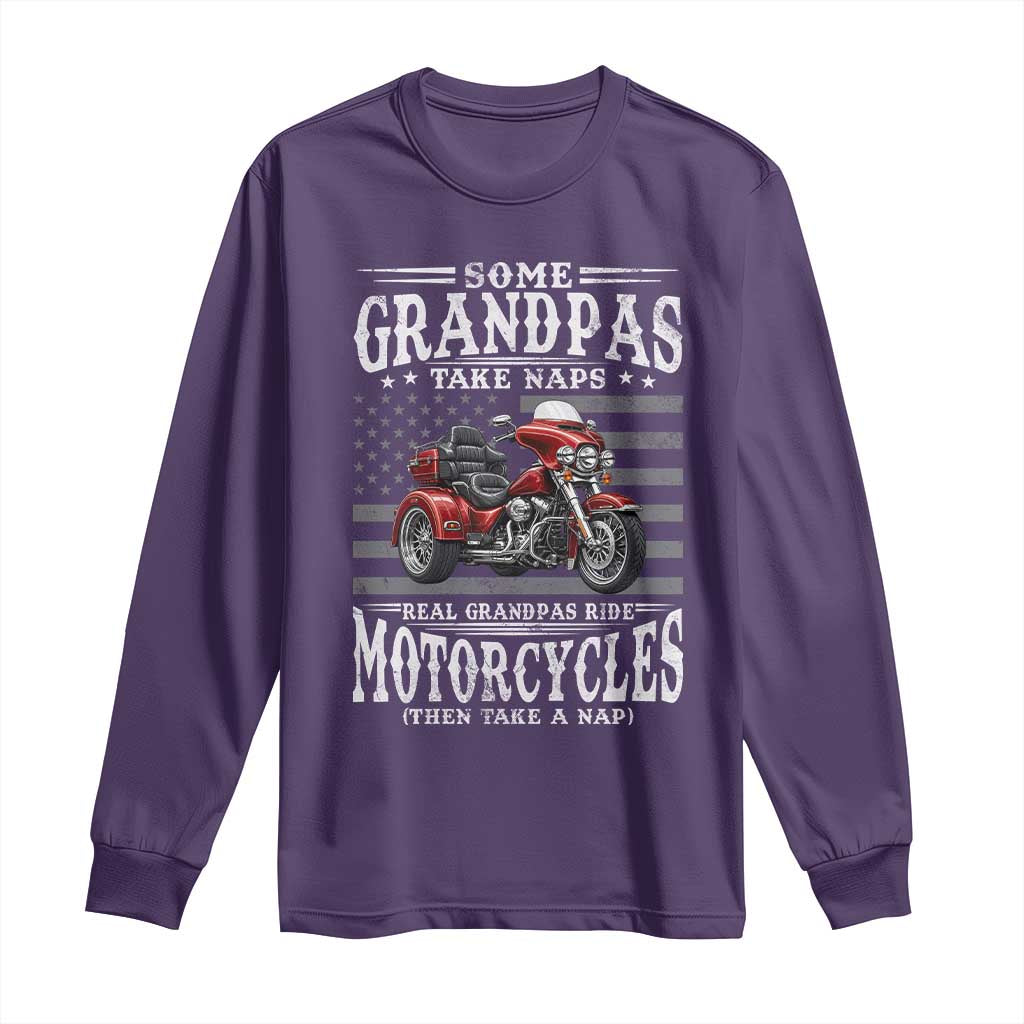 Some Grandpas Take Naps Real Grandpas Ride Motorcycles Long Sleeve Shirt Three Wheels Motorcycle Trike