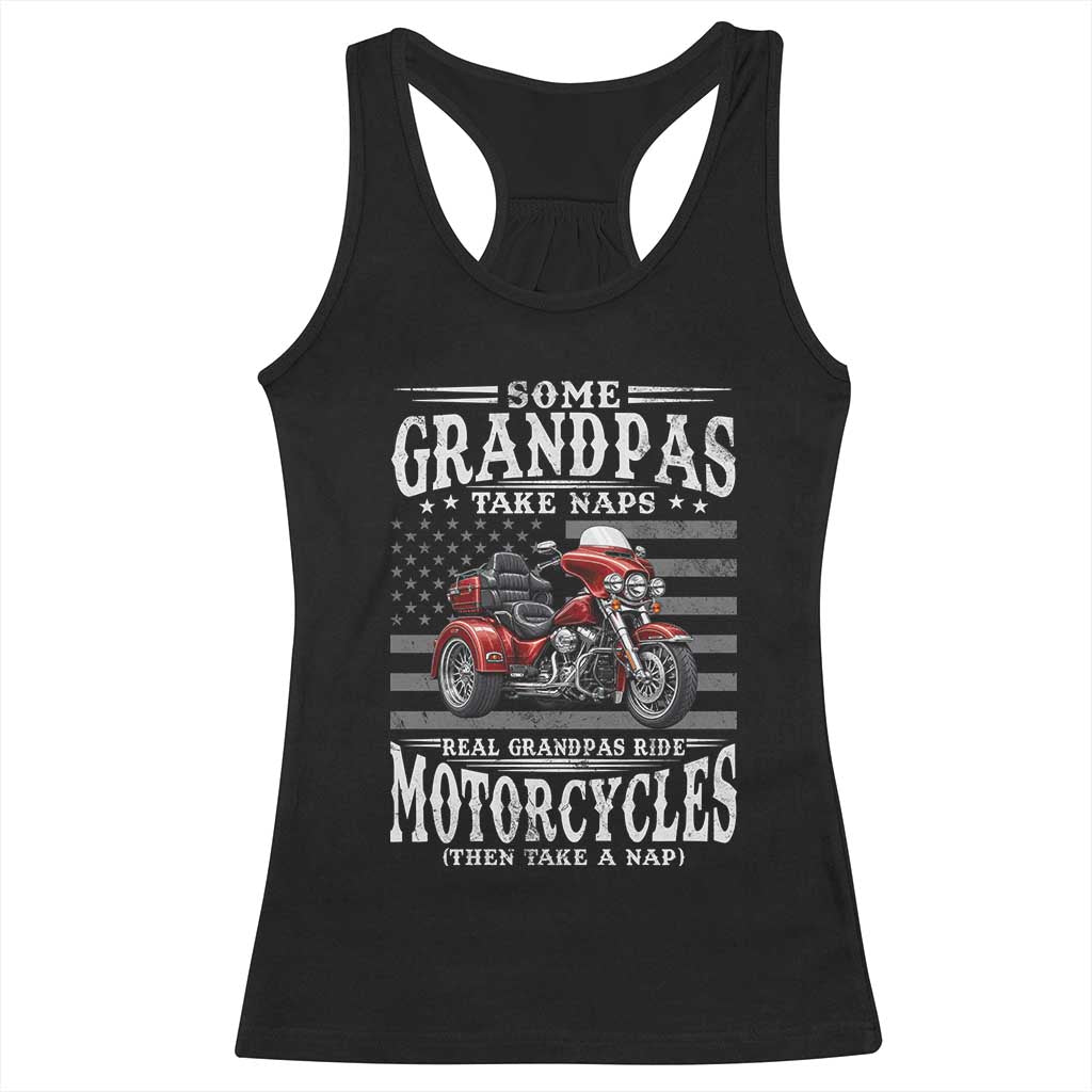 Some Grandpas Take Naps Real Grandpas Ride Motorcycles Racerback Tank Top Three Wheels Motorcycle Trike