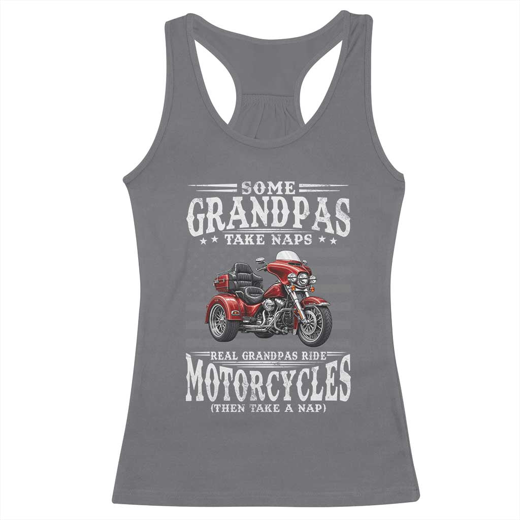 Some Grandpas Take Naps Real Grandpas Ride Motorcycles Racerback Tank Top Three Wheels Motorcycle Trike