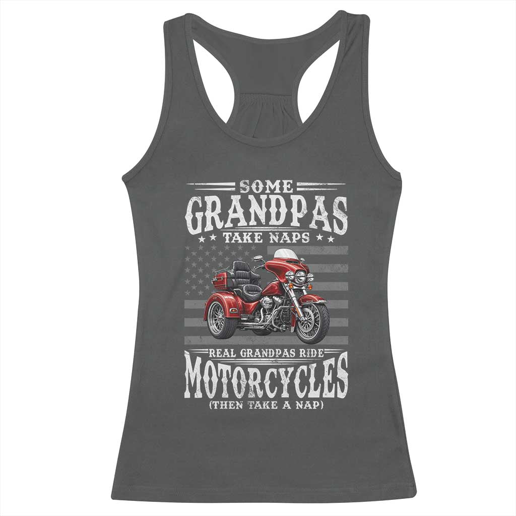 Some Grandpas Take Naps Real Grandpas Ride Motorcycles Racerback Tank Top Three Wheels Motorcycle Trike
