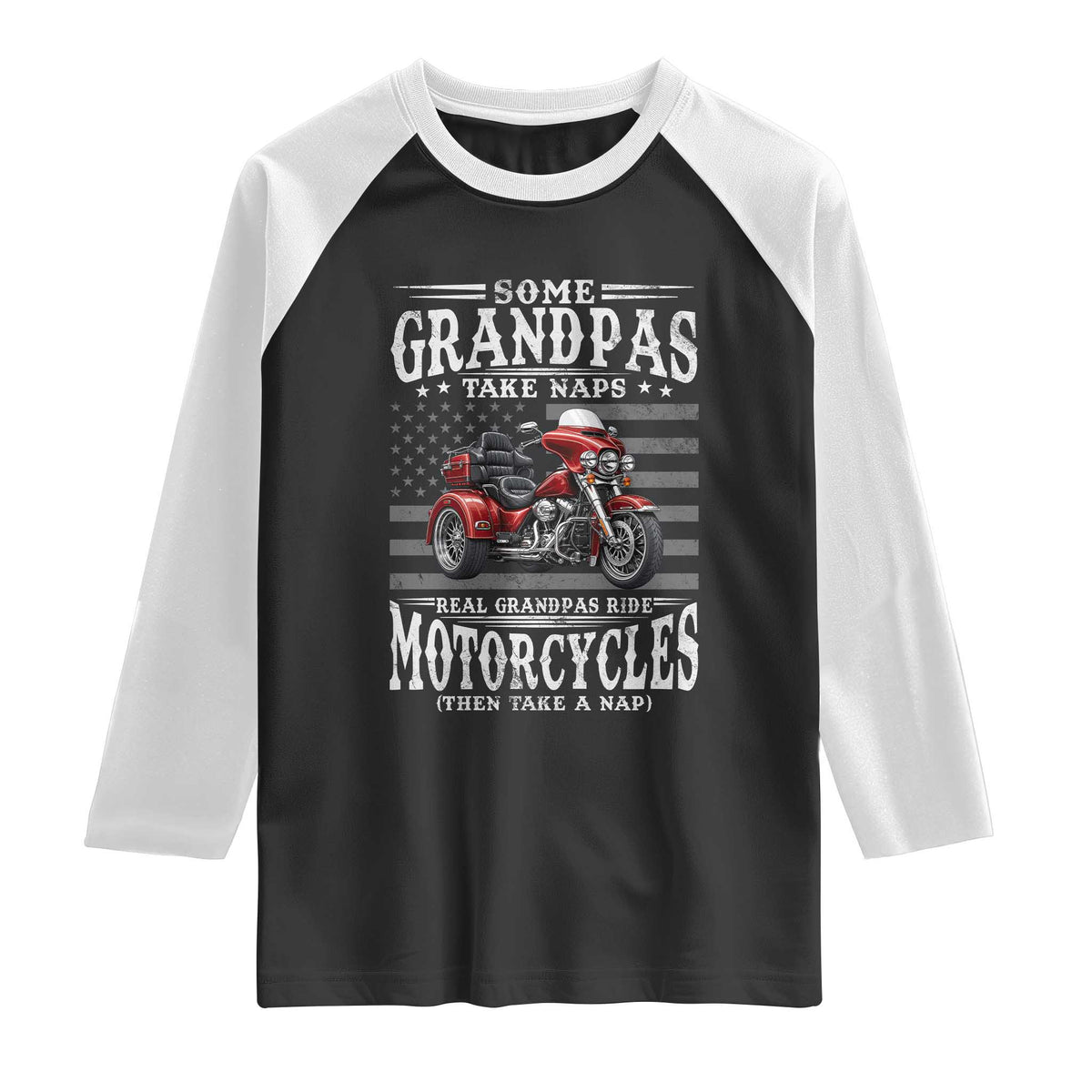 Some Grandpas Take Naps Real Grandpas Ride Motorcycles Raglan Shirt Three Wheels Motorcycle Trike