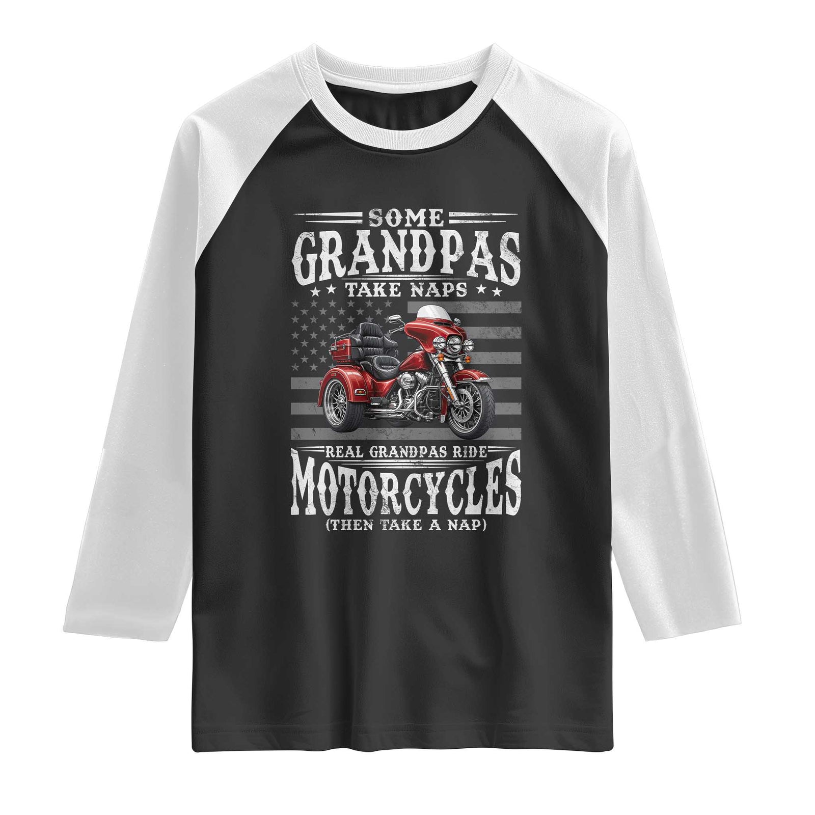 Some Grandpas Take Naps Real Grandpas Ride Motorcycles Raglan Shirt Three Wheels Motorcycle Trike