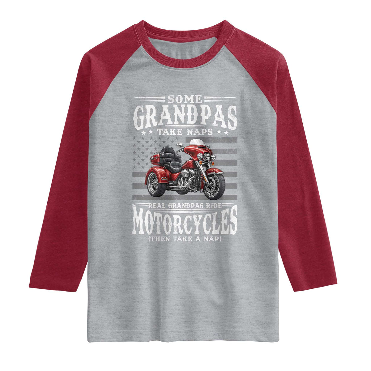 Some Grandpas Take Naps Real Grandpas Ride Motorcycles Raglan Shirt Three Wheels Motorcycle Trike