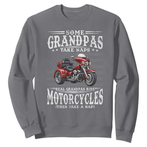 Some Grandpas Take Naps Real Grandpas Ride Motorcycles Sweatshirt Three Wheels Motorcycle Trike