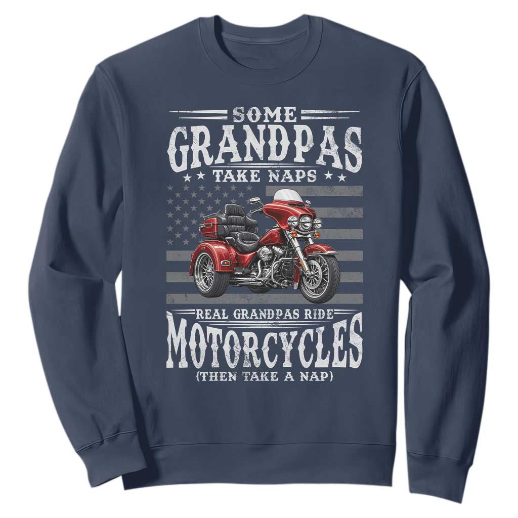 Some Grandpas Take Naps Real Grandpas Ride Motorcycles Sweatshirt Three Wheels Motorcycle Trike