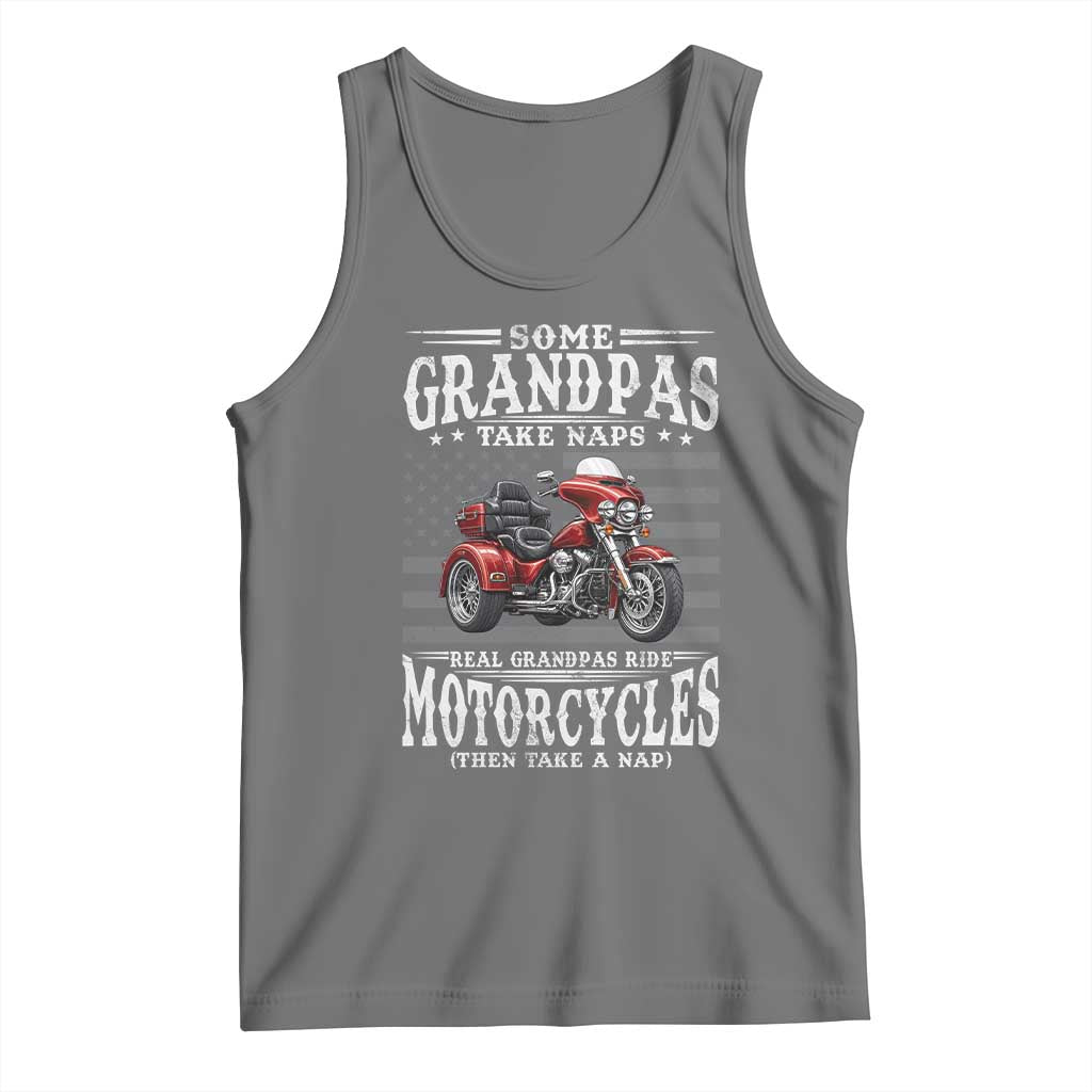 Some Grandpas Take Naps Real Grandpas Ride Motorcycles Tank Top Three Wheels Motorcycle Trike