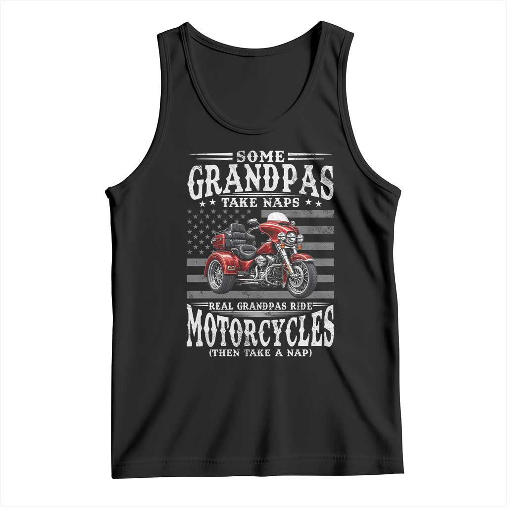 Some Grandpas Take Naps Real Grandpas Ride Motorcycles Tank Top Three Wheels Motorcycle Trike