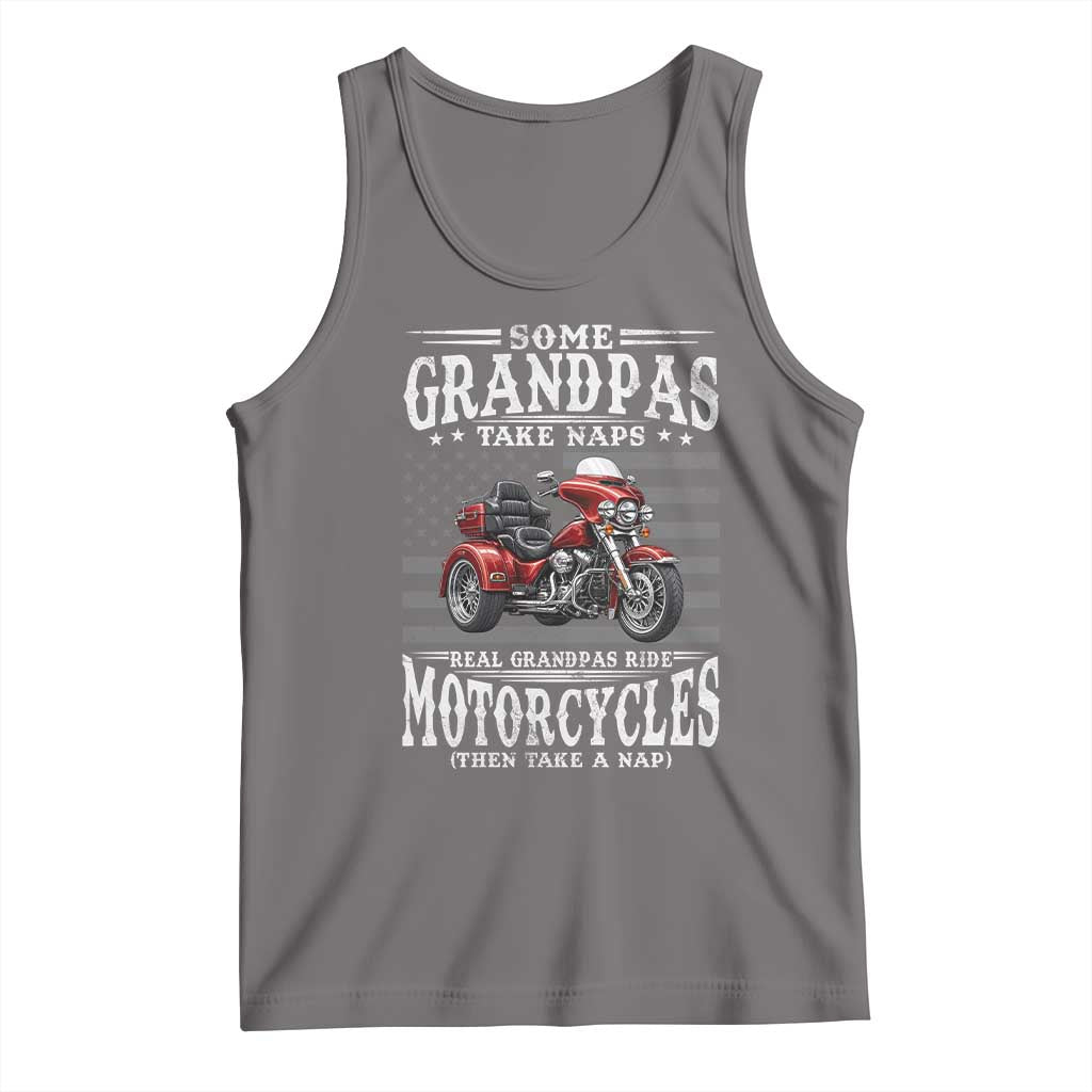 Some Grandpas Take Naps Real Grandpas Ride Motorcycles Tank Top Three Wheels Motorcycle Trike