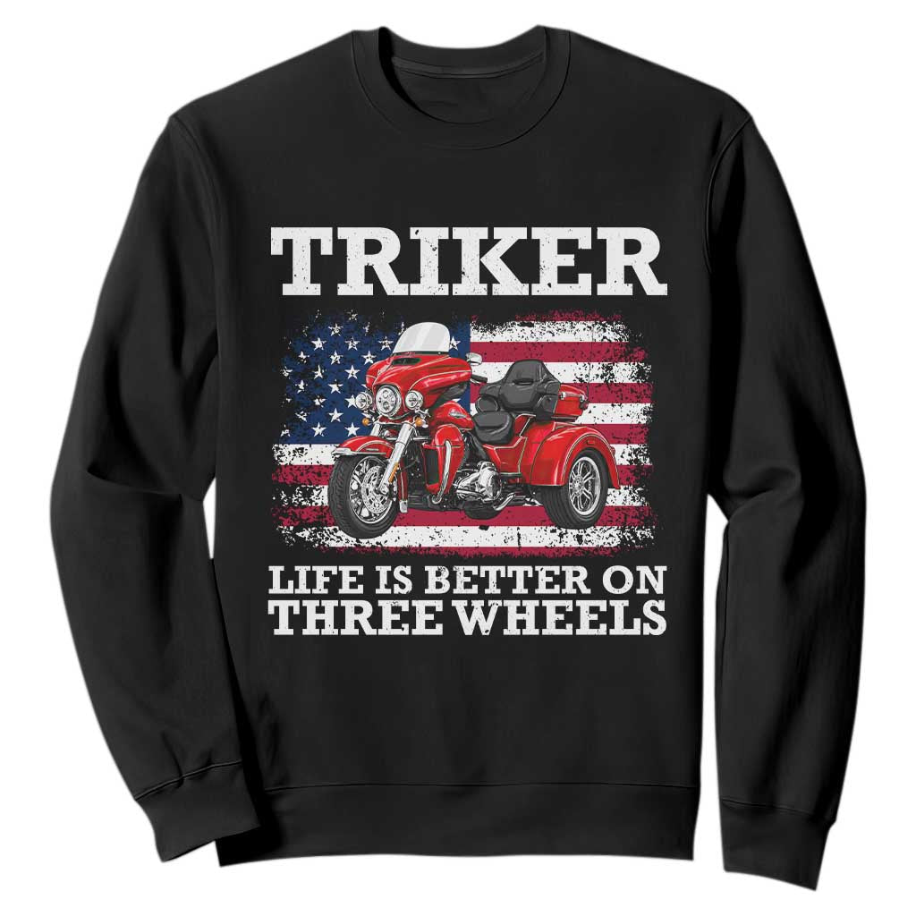 Triker Life Is Better On Three Wheels Motorcycle Trike Sweatshirt Patriotic American Flag Three Wheel Trike