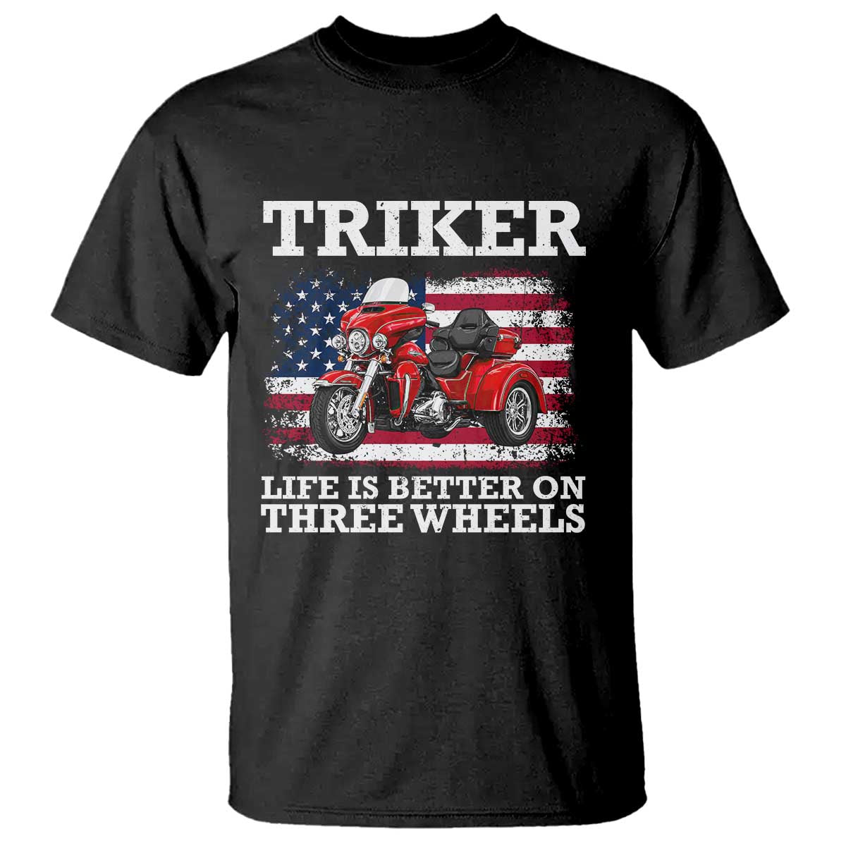 Triker Life Is Better On Three Wheels Motorcycle Trike T Shirt Patriotic American Flag Three Wheel Trike