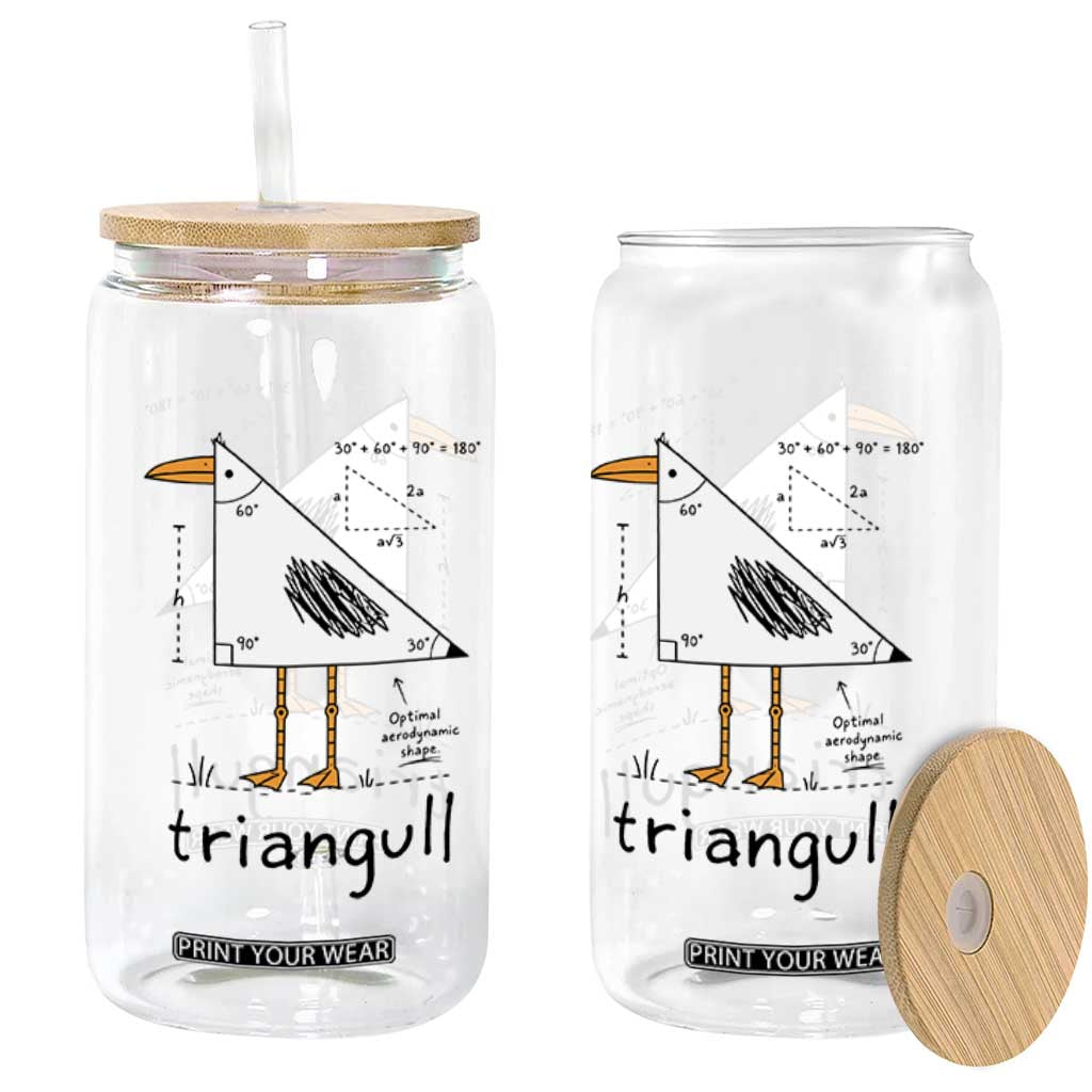 Triangull Triangle Seagull Bird Pun Glass Can Funny Math Teacher Humor TS14 Print Your Wear