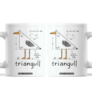 Triangull Triangle Seagull Bird Pun Coffee Mug Funny Math Teacher Humor TS14 White Print Your Wear