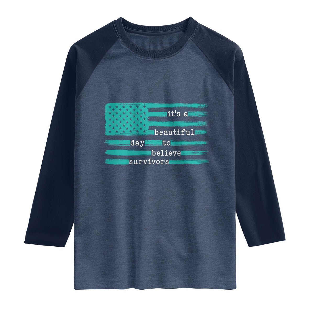 Sexual Assault Awareness Raglan Shirt It's a Beautiful Day To Believe Survivors TS14 Heather Denim Navy Print Your Wear
