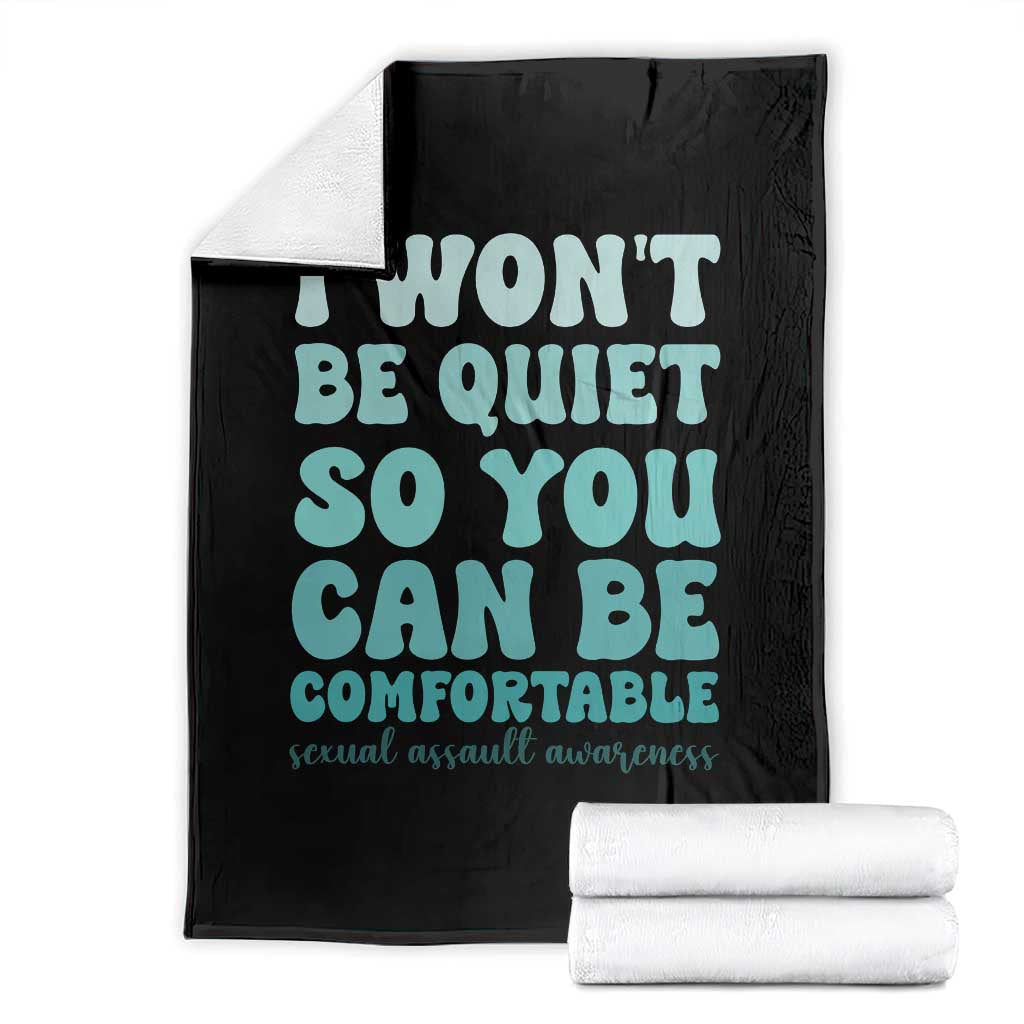 Sexual Assault Awareness Throw Blanket I Won't Be Quite So You Can Be Comfortable TS14 Black Print Your Wear