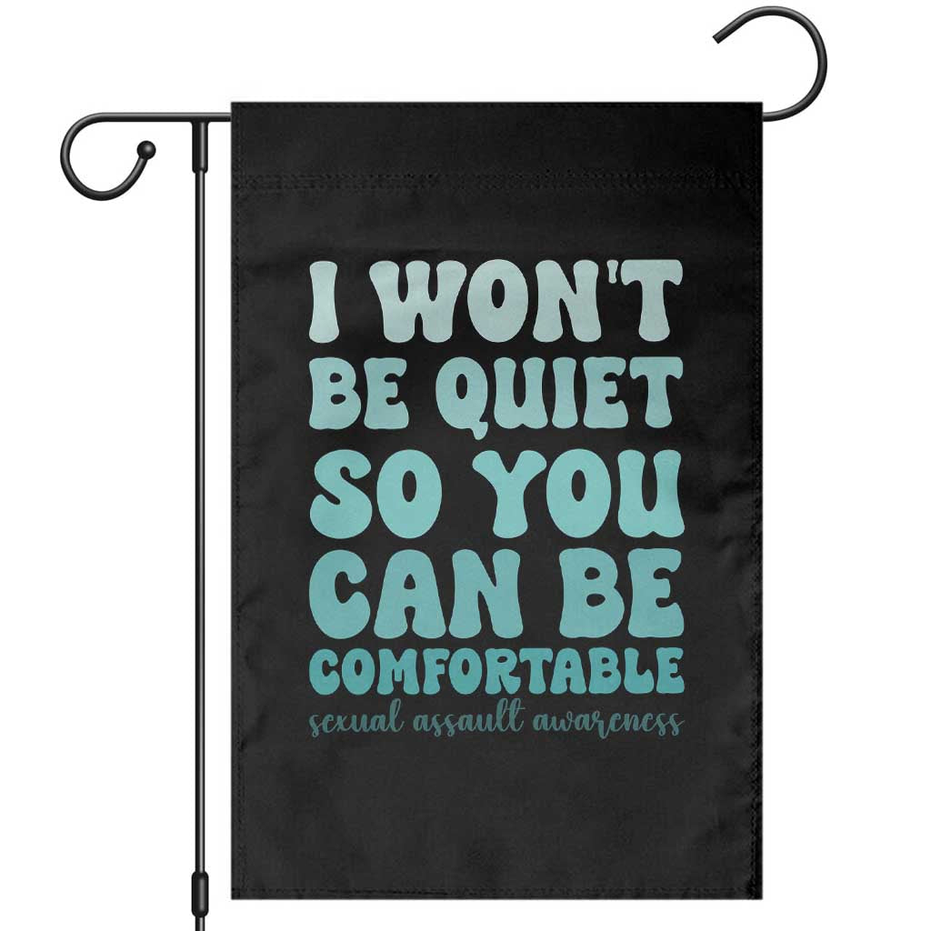 Sexual Assault Awareness Garden Flag I Won't Be Quite So You Can Be Comfortable TS14 Black Print Your Wear