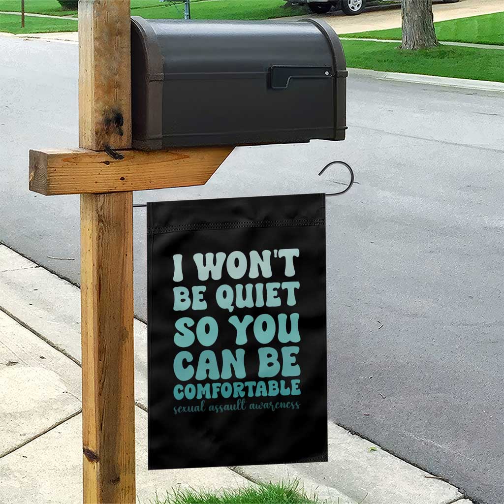 Sexual Assault Awareness Garden Flag I Won't Be Quite So You Can Be Comfortable TS14 Print Your Wear