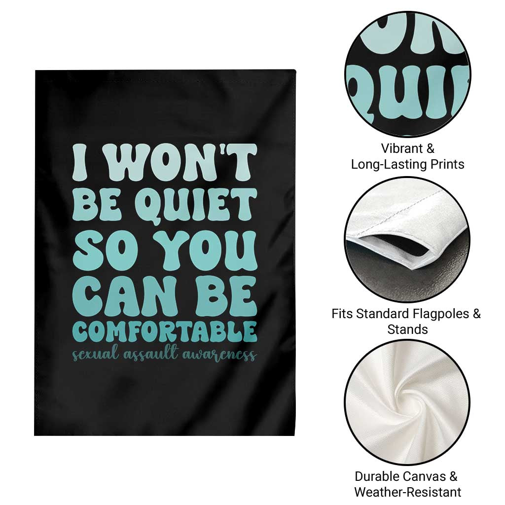 Sexual Assault Awareness Garden Flag I Won't Be Quite So You Can Be Comfortable TS14 Print Your Wear