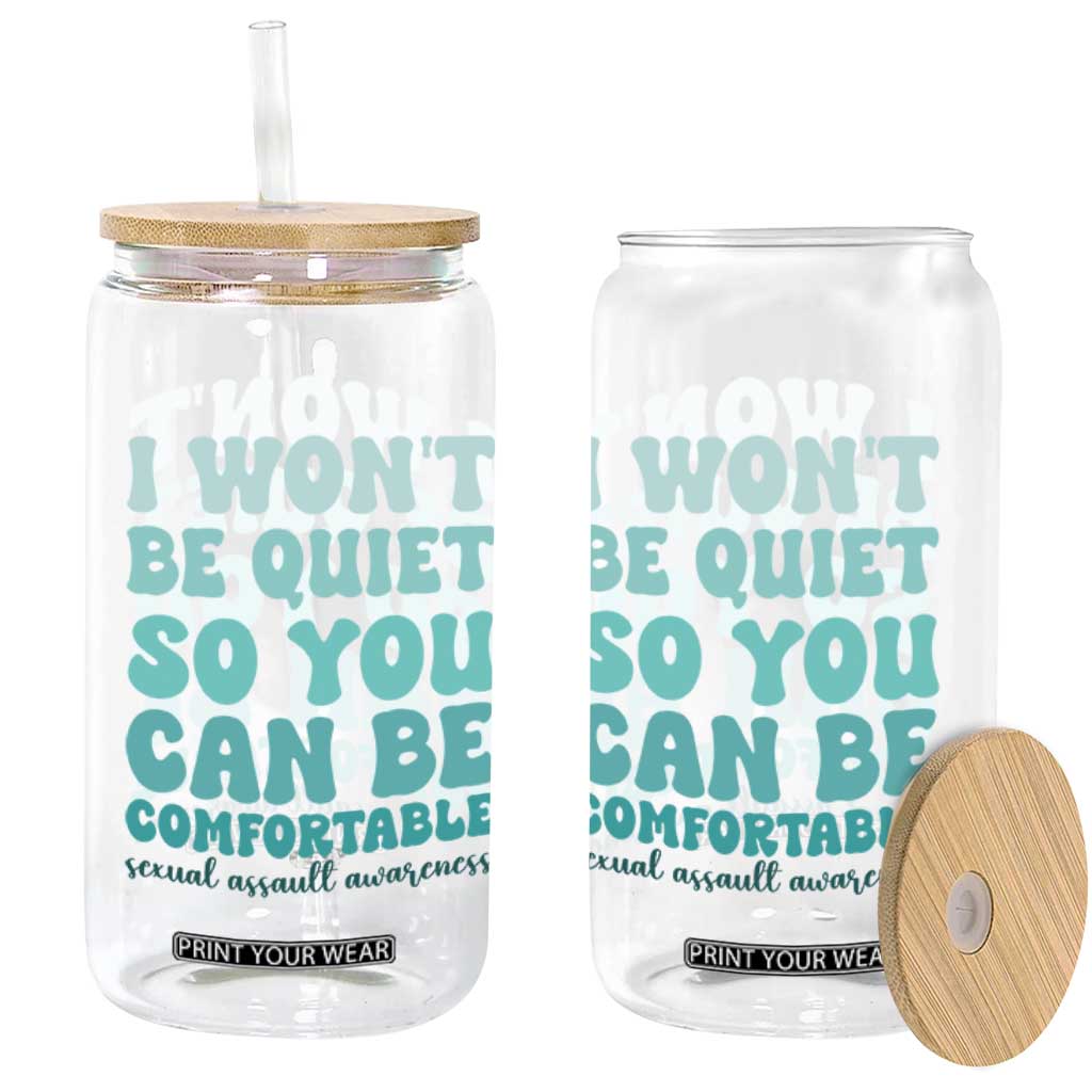 Sexual Assault Awareness Glass Can I Won't Be Quite So You Can Be Comfortable TS14 Print Your Wear