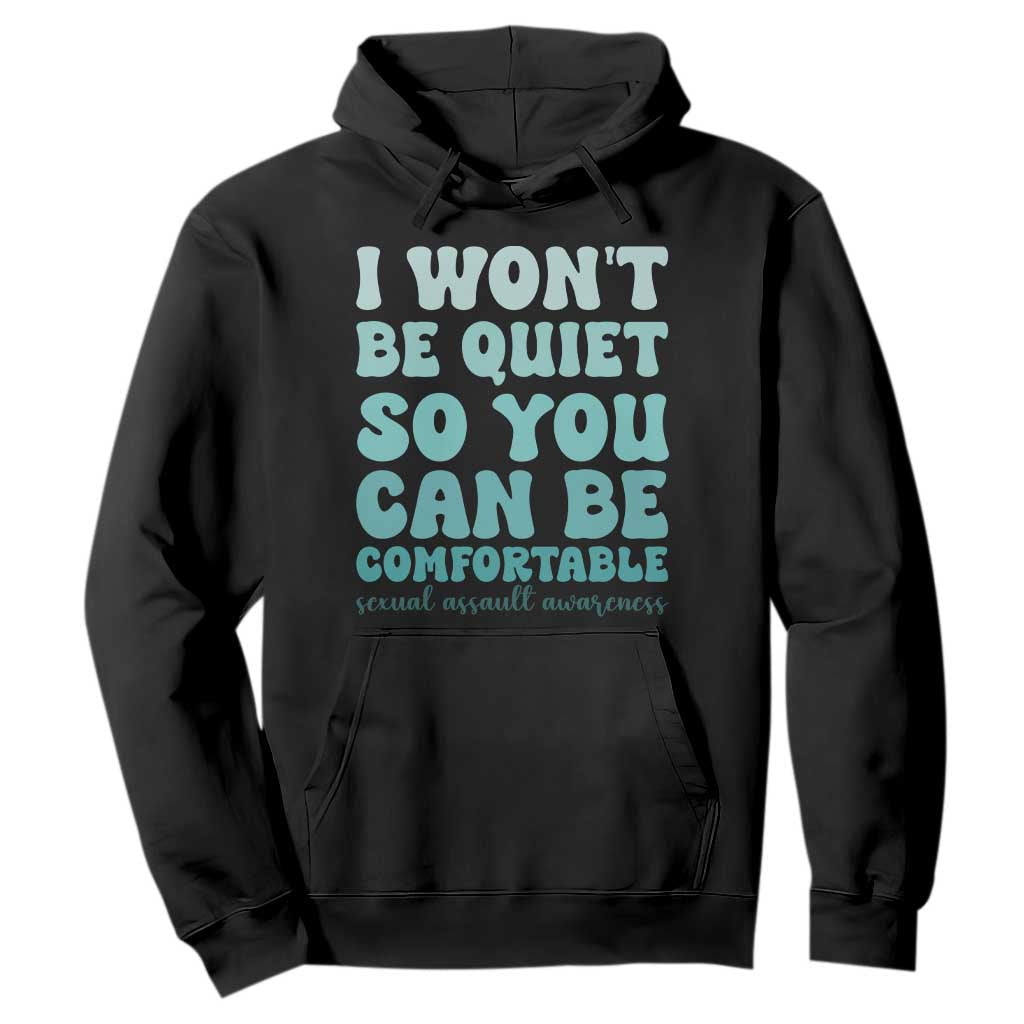 Sexual Assault Awareness Hoodie I Won't Be Quite So You Can Be Comfortable TS14 Black Print Your Wear