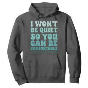 Sexual Assault Awareness Hoodie I Won't Be Quite So You Can Be Comfortable TS14 Dark Heather Print Your Wear