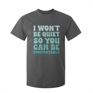 Sexual Assault Awareness T Shirt For Kid I Won't Be Quite So You Can Be Comfortable TS14 Dark Heather Print Your Wear