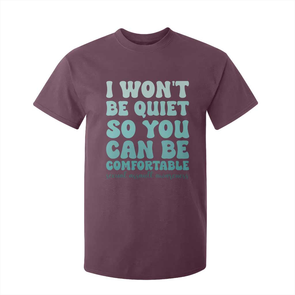 Sexual Assault Awareness T Shirt For Kid I Won't Be Quite So You Can Be Comfortable TS14 Maroon Print Your Wear