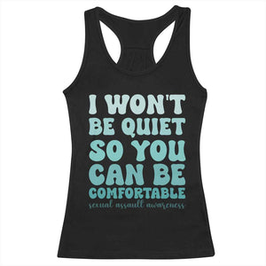 Sexual Assault Awareness Racerback Tank Top I Won't Be Quite So You Can Be Comfortable TS14 Black Print Your Wear