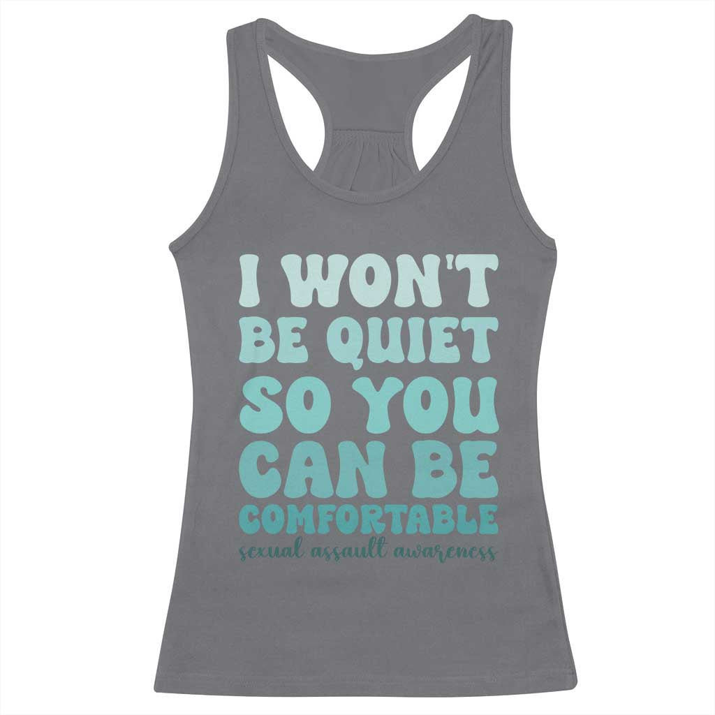 Sexual Assault Awareness Racerback Tank Top I Won't Be Quite So You Can Be Comfortable TS14 Charcoal Print Your Wear